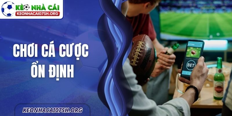 Chơi Cá Cược Ổn Định - Hướng Dẫn Xây Nền Tảng Bền Vững 2 Chơi Cá Cược Ổn Định - Hướng Dẫn Xây Nền Tảng Bền Vững