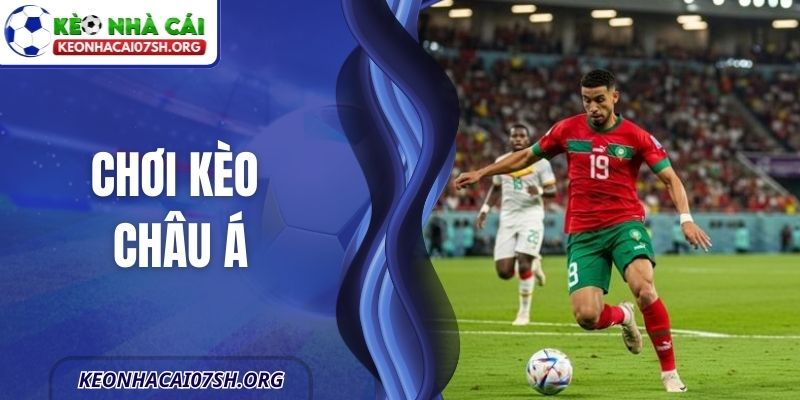 Chơi Kèo Châu Á - Phương Pháp Tiếp Cận Hiệu Quả Hơn 2 Chơi Kèo Châu Á - Phương Pháp Tiếp Cận Hiệu Quả Hơn
