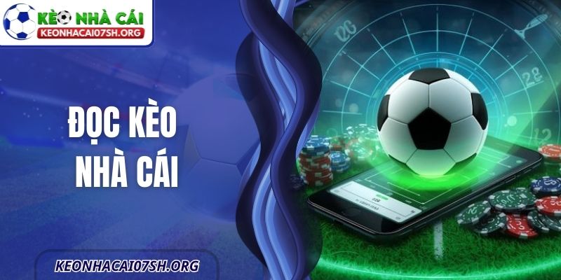 Đọc Kèo Nhà Cái Bóng Đá Cực Dễ Hiểu Cho Bạn Mới Bắt Đầu 3 Đọc Kèo Nhà Cái Bóng Đá Cực Dễ Hiểu Cho Bạn Mới Bắt Đầu