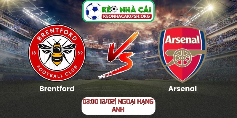 Nhận định bóng đá Brentford vs Arsenal (03:00, 13/02| Ngoại hạng Anh) 3 Nhận định bóng đá Brentford vs Arsenal (03:00, 13/02| Ngoại hạng Anh)