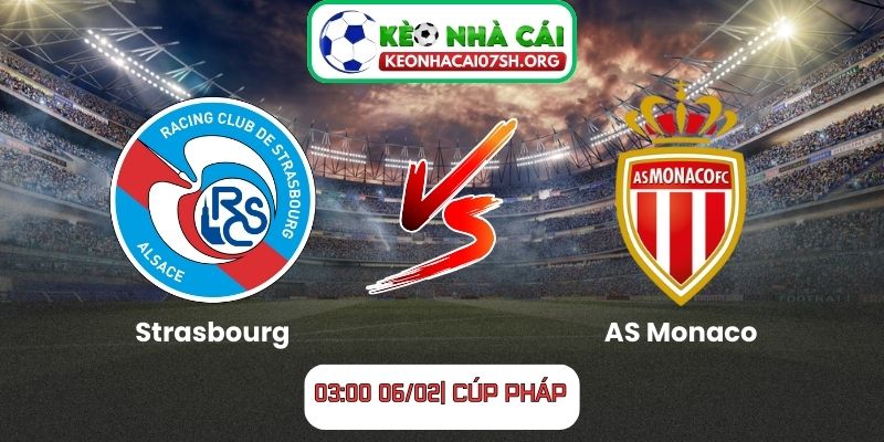 Nhận định bóng đá Strasbourg vs AS Monaco (03:00 06/02| Cúp Pháp) 10 Nhận định bóng đá Strasbourg vs AS Monaco